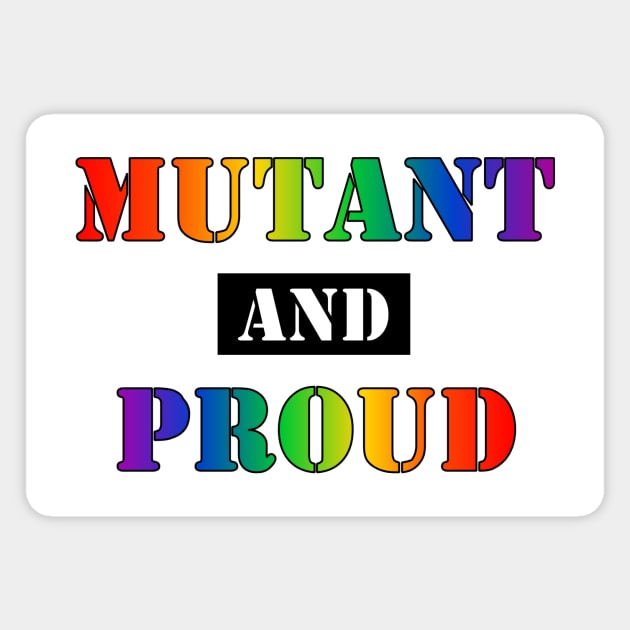 Mutant and Proud (Gay Pride Rainbow) (v2) Magnet by SapphoStore